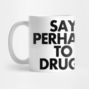 Say Perhaps To Drugs Mug